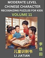 Moderate Level Chinese Characters Recognition (Volume 11) - Brain Game Puzzles for Kids, Mandarin Learning Activities for Kindergarten & Primary Kids, Teenagers & Absolute Beginner Students, Simplified Characters, HSK Level 1