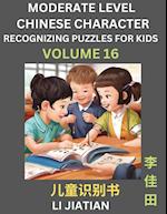 Moderate Level Chinese Characters Recognition (Volume 16) - Brain Game Puzzles for Kids, Mandarin Learning Activities for Kindergarten & Primary Kids, Teenagers & Absolute Beginner Students, Simplified Characters, HSK Level 1