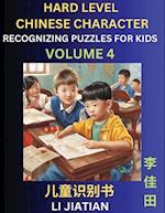 Chinese Characters Recognition (Volume 4) -Hard Level, Brain Game Puzzles for Kids, Mandarin Learning Activities for Kindergarten & Primary Kids, Teenagers & Absolute Beginner Students, Simplified Characters, HSK Level 1