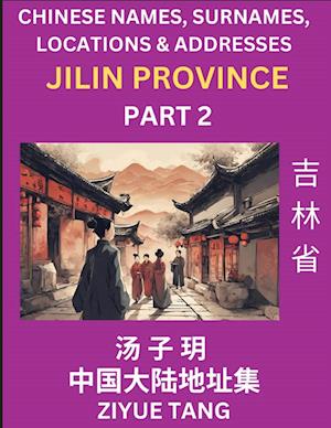 Jilin Province (Part 2)- Mandarin Chinese Names, Surnames, Locations & Addresses, Learn Simple Chinese Characters, Words, Sentences with Simplified Characters, English and Pinyin