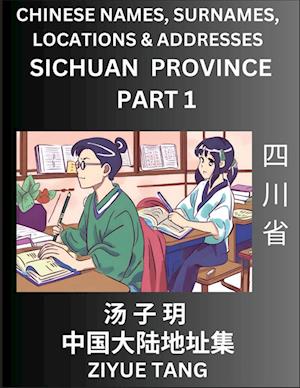 Sichuan Province (Part 1)- Mandarin Chinese Names, Surnames, Locations & Addresses, Learn Simple Chinese Characters, Words, Sentences with Simplified Characters, English and Pinyin