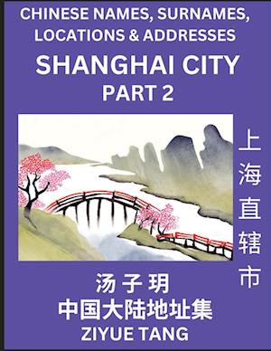 Shanghai City Municipality (Part 2)- Mandarin Chinese Names, Surnames, Locations & Addresses, Learn Simple Chinese Characters, Words, Sentences with Simplified Characters, English and Pinyin