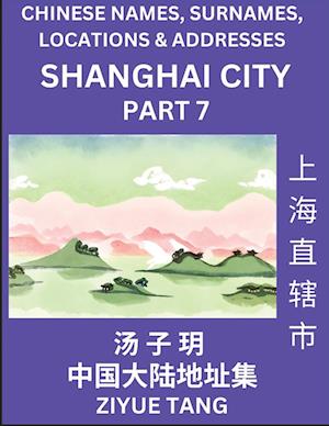 Shanghai City Municipality (Part 7)- Mandarin Chinese Names, Surnames, Locations & Addresses, Learn Simple Chinese Characters, Words, Sentences with Simplified Characters, English and Pinyin