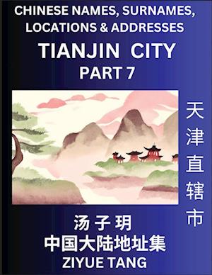 Tianjin City Municipality (Part 7)- Mandarin Chinese Names, Surnames, Locations & Addresses, Learn Simple Chinese Characters, Words, Sentences with Simplified Characters, English and Pinyin