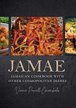JAMAE: Jamaican Cookbook with Other Cosmopolitan Dishes 