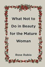 What Not to Do in Beauty for the Mature Woman 