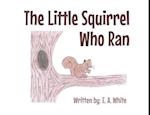 The Little Squirrel Who Ran 