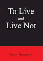 To Live and Live Not 