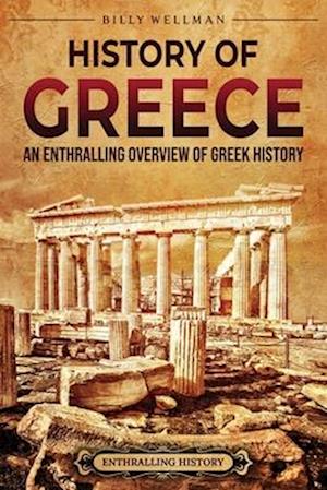 History of Greece: An Enthralling Overview of Greek History