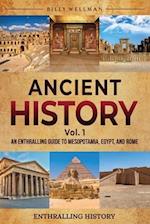 Ancient History Vol. 1: An Enthralling Guide to Mesopotamia, Egypt, and Rome 
