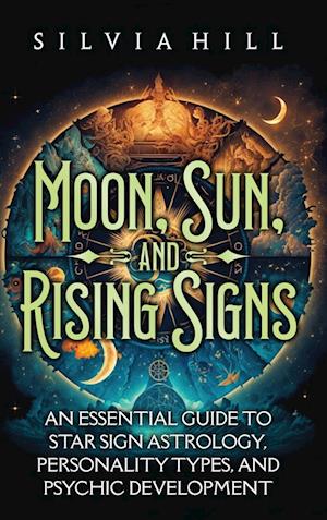 Få Moon, Sun, And Rising Signs: An Essential Guide To Star Sign ...