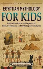 Egyptian Mythology for Kids: Enthralling Myths and Legends of Gods, Goddesses, and Mythological Creatures 