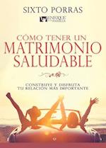 Cómo Tener Un Matrimonio Saludable