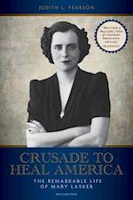 Crusade to Heal America : The Remarkable Life of Mary Lasker 