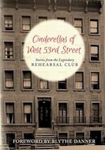 Cinderella's of West 53rd Street: Stories from the Legendary Rehearsal Club 