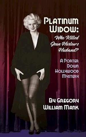 Platinum Widow (hardback): Who Killed Jean Harlow's Husband?