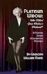 Platinum Widow (hardback): Who Killed Jean Harlow's Husband? 