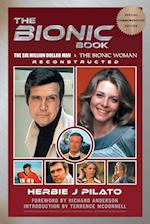 The Bionic Book - The Six Million Dollar Man & The Bionic Woman Reconstructed (Special Commemorative Edition) 