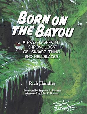 Born on the Bayou - A Pre-Flashpoint Chronology of Swamp Thing and Hellblazer (hardback)