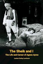 The Sheik and I - The Life and Career of Agnes Ayres