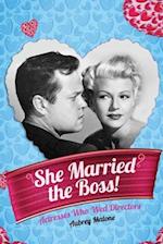 She Married the Boss! - Actresses Who Wed Directors