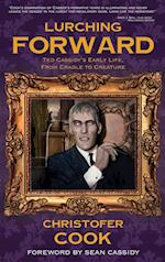 Lurching Forward - Ted Cassidy's Early Life from Cradle to Creature (hardback)