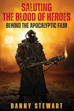 Saluting The Blood of Heroes - Behind The Apocalyptic Film