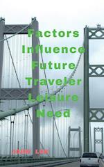 Factors Influence Future Traveler Leisure Need 