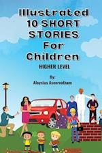 Illustrated 10 Shorts Stories for Children (Higher Level) 
