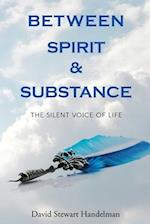 Between Spirit and Substance: The Silent Voice of Life: The Silent Voice of Life 