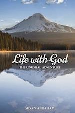 Life With God: The Unusual Adventure: The Unusual: The Un 