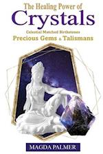 The Healing Power of Crystals: Celestial Matched Birthstones, Precious Gems & Talismans 