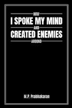 How I Spoke My Mind and Created Enemies Around 