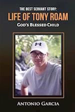The Best Servant Story: Life of Tony Roam God's Blessed Child 