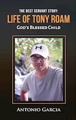 The Best Servant Story: Life of Tony Roam God's Blessed Child 