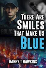 There Are Smiles That Make Us Blue