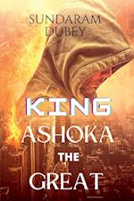 KING ASHOKA THE GREAT 