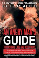 An Angry Man's Guide to Personal Loss and Acceptance
