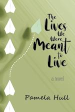 The Lives We Were Meant to Live 