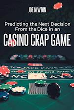 Predicting the Next Decision From the Dice in an Casino Crap Game