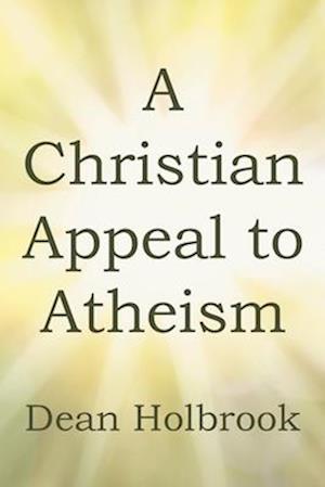 A Christian Appeal to Atheism