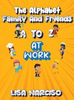 The Alphabet Family and Friends A to Z: At Work 