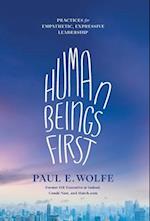 Human Beings First: Practices for Empathetic, Expressive Leadership 