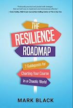 The Resilience Roadmap: 7 Guideposts for Charting Your Course in a Chaotic World 