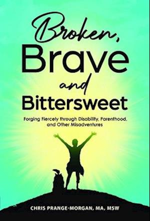 Broken, Brave and Bittersweet