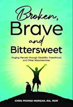 Broken, Brave and Bittersweet