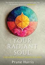 Your Radiant Soul: Understand Your Energy to Transform Your World 