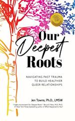 Our Deepest Roots