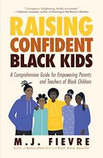 Raising Confident Black Kids : A Comprehensive Guide for Empowering Parents and Teachers of Black Children (Teaching Resource, Gift For Parents, Adole