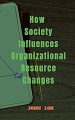 How Society Influences Organizational Resource Changes 